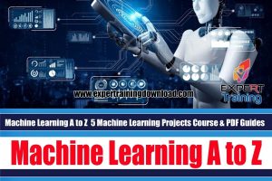 Machine Learning A to Z - 5 Machine Learning Projects Course & PDF Guides