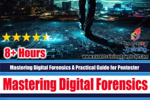 Mastering Digital Forensics A Practical Guide for Pentester