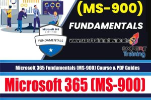 Microsoft 365 Fundamentals (MS-900) 12+ Hours Course & PDF Guides