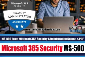 MS-500 Exam Microsoft 365 Security Administration Course & PDF Guides