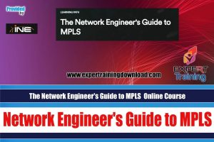The Network Engineer's Guide to MPLS Complete 48 Hours Video Course