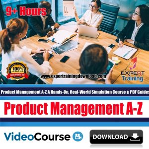 Product Management A-Z A Hands- On, Real World Simulation Course & PDF Guides
