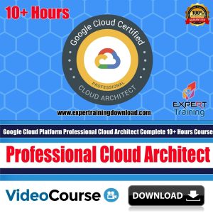 Google Cloud Platform Professional Cloud Architect Complete 10+ Hours Course & PDF Guides