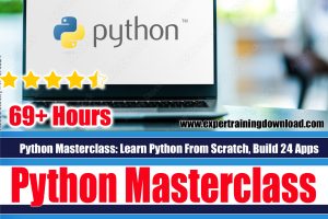 Python Masterclass: Learn Python From Scratch, Build 23 Apps 2024