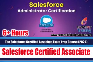 The Salesforce Certified Associate Exam Prep Course (2024)