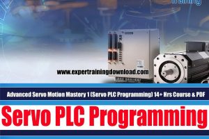 Advanced Servo Motion Mastery 1 (Servo PLC Programming) 14+ Hrs Course & PDF Guides