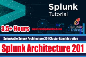 Splunkable Splunk Architecture 201 Cluster Administration
