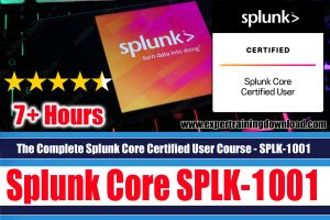 The Complete Splunk Core Certified User Course - SPLK-1001