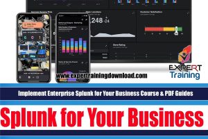Implement Enterprise Splunk for Your Business Course & PDF Guides