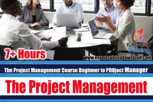 The Project Management Course Beginner to Project Manager