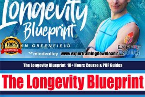 The Longevity Blueprint personal development 10+ Hours Course & PDF Guides
