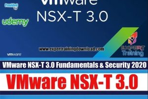 VMware NSX-T 3.0 Fundamentals And Security Course & PDF Guides