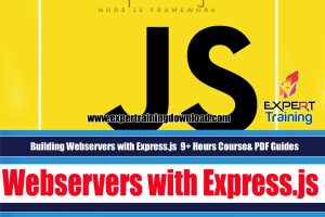 Building Webservers with Express.js 9+ Hours Course & PDF Guides