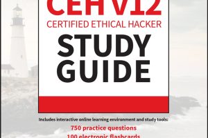 CEH v12 Certified Ethical Hacker Study Guide with 750 Practice Test Questions