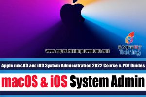 Apple macOS and iOS System Administration 2022 Course & PDF Guides