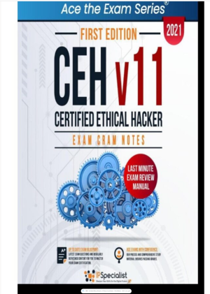 CEH - Certified Ethical Hacker v11  Exam Cram Notes - First Edition - 2021 ( etc.)