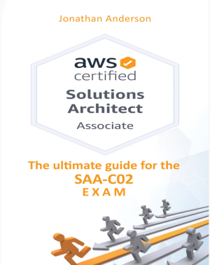AWS Certified Solutions Architect Associate The ultimate guide for the SAA-C02 exam by Anderson, Jonathan