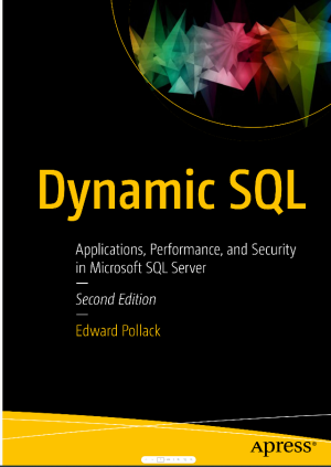 Dynamic SQL_ Applications, Performance, and Security in Microsoft SQL Server-Apress (2019)