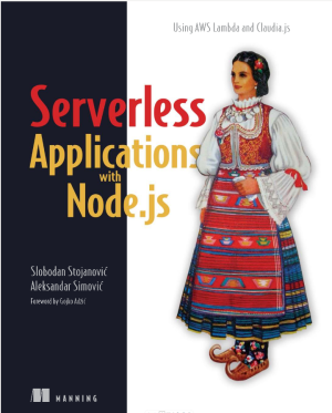 Serverless Applications with Node.js_ Using AWS Lambda and Claudia.js-Manning Publications (2019)