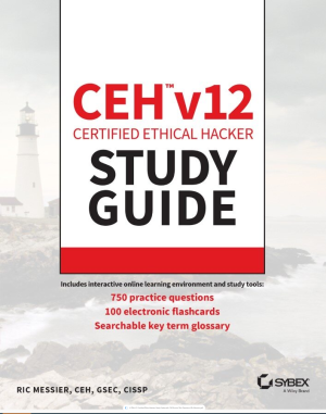 CEH v12 Certified Ethical Hacker Study Guide with 750 Practice Test Questions