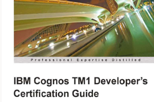 IBM Cognos TM1 developer's certification guide fast track your way to COG-310 certification!-Packt Publishing (2012)