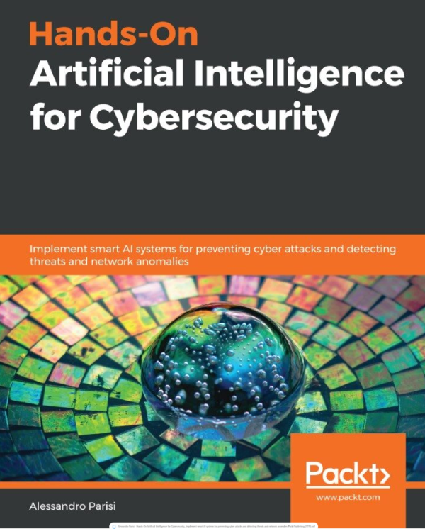 Hands-On Artificial Intelligence for Cybersecurity: Implement smart AI systems