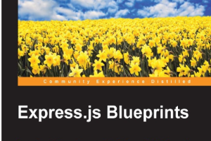 Express.js Blueprints_ Learn to use Express.js pragmatically by creating five fun and robust real-world APIs, with a bonus chapter on Koa.js-Packt Publishing (2015)