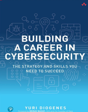 Building a Career in Cybersecurity: The Strategy and Skills You Need to Succeed