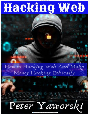 Hacking Web _ How to Hacking Web And Make Money Hacking Ethically