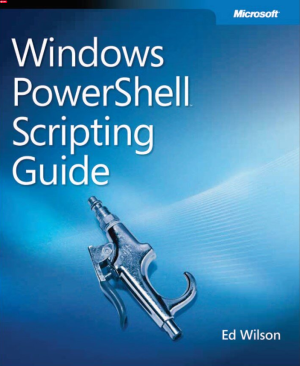 Windows PowerShell Scripting Guide