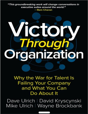 Victory Through Organization: Why the War for Talent Is Failing Your Company and What You Can Do about It