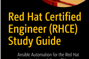 Red Hat Certified Engineer (RHCE) Study Guide: Ansible Automation for the Red Hat Enterprise Linux 8 Exam (EX294)
