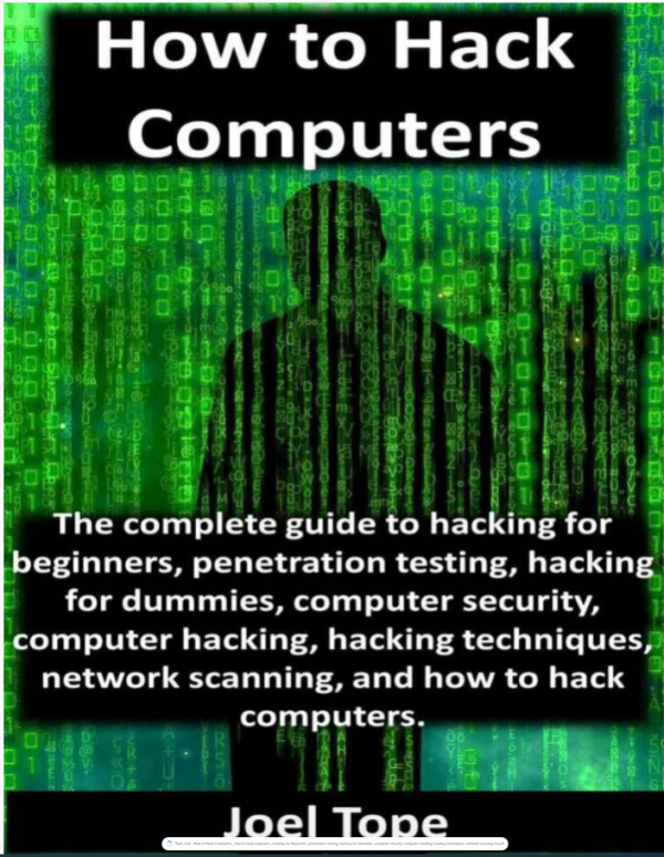 How to Hack Computers: how to hack computers, hacking for beginners, penetration testing, hacking for dummies, computer security, computer hacking, hacking techniques, network scanning