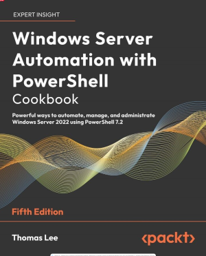 Windows Server Automation with PowerShell Cookbook