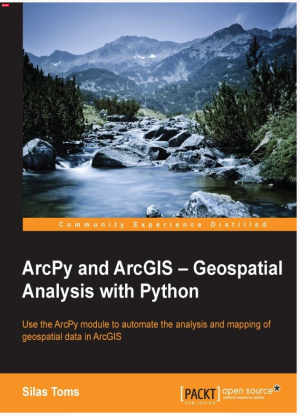 Geospatial analysis with python _ use the ArcPy module to automate the analysis and mapping of geospatial data in ArcGIS-Packt Publishing - ebooks Account (2015).pdf
