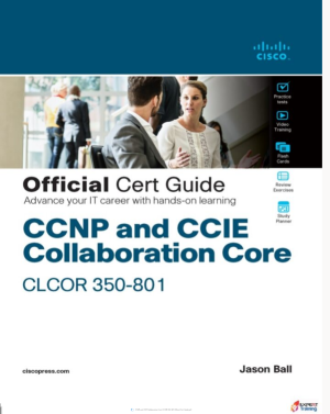CCNP and CCIE Collaboration Core CLCOR 350-801 Official Cert Guide
