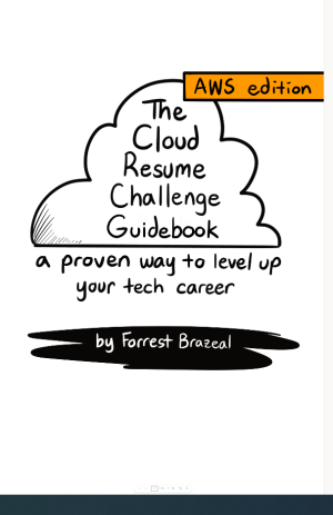 The Cloud Resume Challenge Cookbook (AWS Edition) a proven way to level up your tech career (Forrest Brazeal)