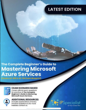 Beginner’s Guide to Mastering Microsoft Azure Services: Covers AZ-900 & AZ-104 Exam