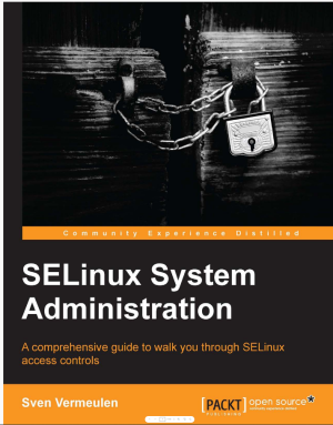 SELinux System Administration-Packt Publishing (2013).pdf