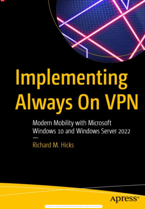 Implementing Always On VPN_ Modern Mobility with Microsoft Windows 10 and Windows Server 2022-Apress (2021).pdf