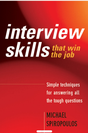 Successful Interview Skills: How to Prepare, Answer Tough Questions and Get Your Ideal Job