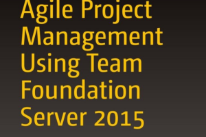 Agile Project Management Using Team Foundation Server 2015