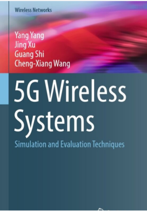 (Wireless networks) 5G wireless systems   simulation and evaluation techniques-Springer (2018)