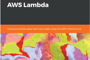 Hands-On Serverless Deep Learning with TensorFlow and AWS Lambda Training serverless deep learning models using the AWS