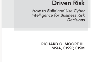 Cyber Intelligence Driven Risk   How to Build and Use Cyber Intelligence for Business Risk Decisions