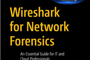 Wireshark for Network Forensics: An Essential Guide for IT and Cloud Professionals (2022)