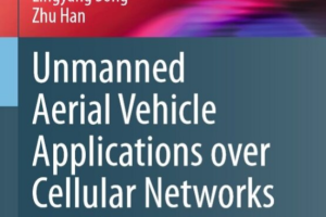 Unmanned Aerial Vehicle Applications over Cellular Networks for 5G and Beyond-Springer International Publishing (2020)