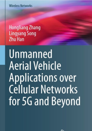 Unmanned Aerial Vehicle Applications over Cellular Networks for 5G and Beyond-Springer International Publishing (2020)