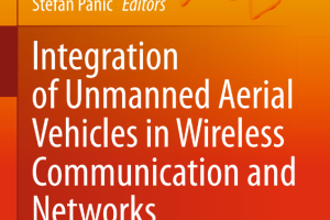 (Unmanned System Technologies Integration of Unmanned Aerial Vehicles in Wireless Communication and Networks  UAVs and