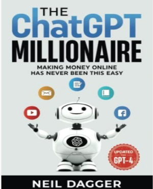 The ChatGPT Millionaire_ Making Money Online has never been this EASY (2023).pdf